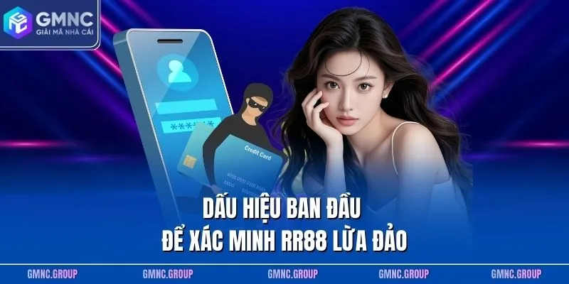 Dấu hiệu ban đầu để xác minh RR88 lừa đảo