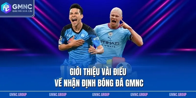Giới thiệu vài điều về nhận định bóng đá GMNC