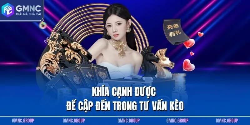 Khía cạnh được đề cập đến trong tư vấn kèo