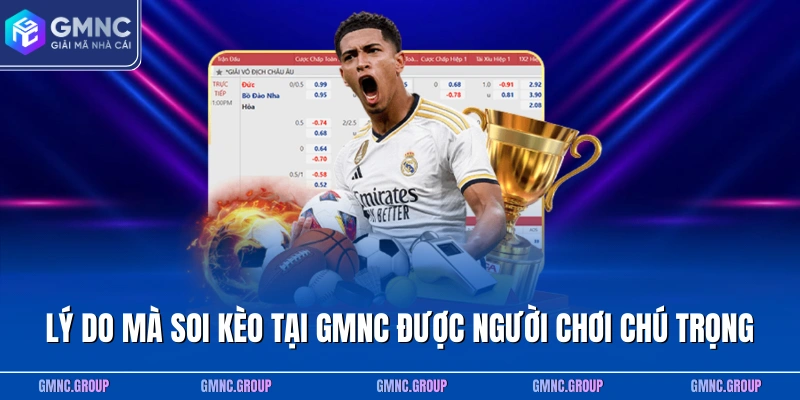 Lý do mà soi kèo tại GMNC được người chơi chú trọng