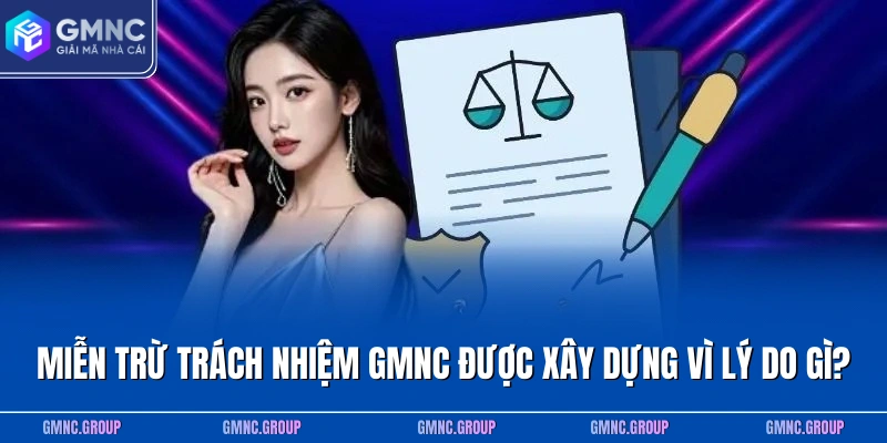 Miễn trừ trách nhiệm GMNC được xây dựng vì lý do gì?