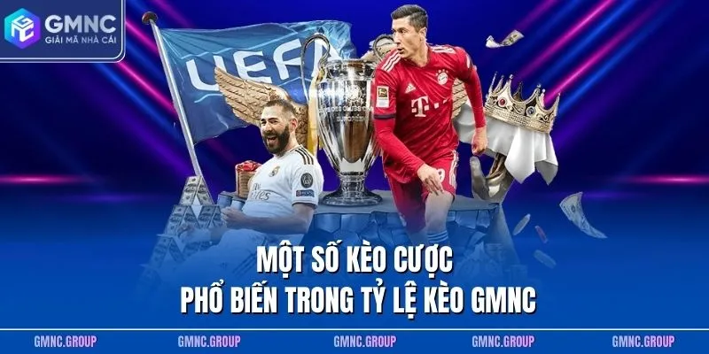 Một số kèo cược phổ biến trong tỷ lệ kèo GMNC