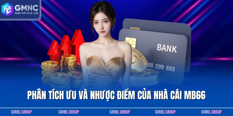 Phân tích ưu và nhược điểm của nhà cái MB66