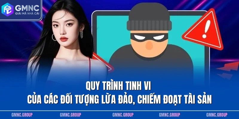 Quy trình tinh vi của các đối tượng lừa đảo chiếm đoạt tài sản