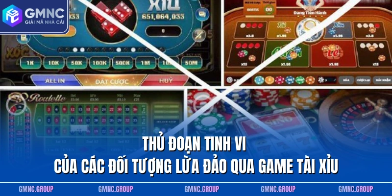 Thủ đoạn tinh vi của các đối tượng lừa đảo qua game tài xỉu