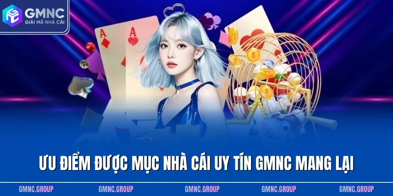 Điểm mạnh mà mục nhà cái uy tín GMNC mang lại